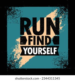 Run Find Yourself. Inspiring Workout and Fitness Sport Motivation Quote. Vector Typography Banner Design Concept.
