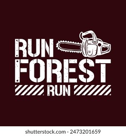 Run forest run funny Chain saw typography vintage grunge style design.T shirt, poster, label design