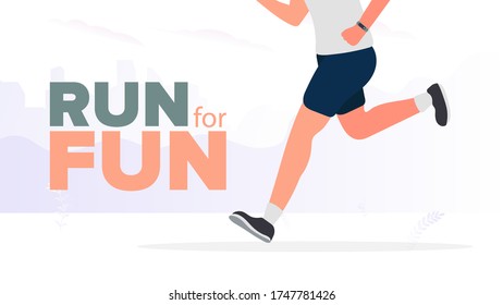 Run for fun banner. The guy is running. Running legs close-up. Vector.