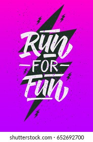 Run For Fun. Inspirational Quote. Hand Lettering. Illustration Can Be Used Like Poster