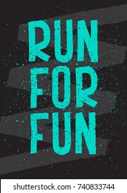 Run For Fun. Inspirational quote. Hand lettering. Illustration can be used like poster