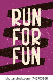 Run For Fun. Inspirational quote. Hand lettering. Illustration can be used like poster