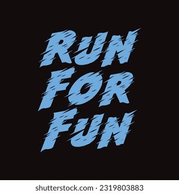 Run for fun logo design, inspirational and motivational slogan for running poster, card, decoration banner, print, badge, sticker vector Illustration