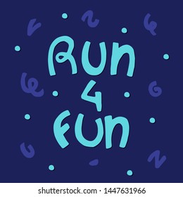 Run for fun. Sport motivation saying, hand lettering quote. Motivational poster for gym, phrase for t-shirt. Fitness motivation quote on blue background