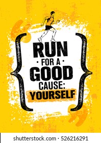 Run For A Good Cause: Yourself. Inspiring Marathon Motivation Quote. Creative Vector Typography Grunge Banner Concept