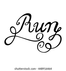 Run. Hand drawn word on the white background. Lettering. Could be used as a print for sport goods.