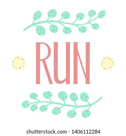 Run lettering. Running typography. Sport motivation quote. Motivational poster for gym, phrase for t-shirt, print, banner, flyer, postcard. Fitness motivation quote. Vector illustration