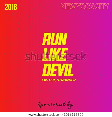 Run Like Devil, Vector Tshirt Design with Slogan Typography, Futuristic Typography, Sports Covers Collection, Athletic T Shirt Graphic Design, Vector Illustration, Young Trendy Fashion Style