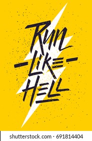 Run Like Hell. Inspirational quote. Hand lettering. Illustration can be used like poster