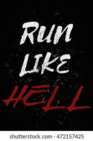 Run Like Hell - Inspiring and motivating words. Gym and workout poster design. Typographic concept. Vintage poster design. Marathon inspiration