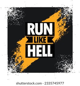 Run Like Hell Motivation Sport Banner. Vector Typography Grunge Poster Concept. Creative Bold Inspiring Typography Illustration On Grunge Texture Rough Background.