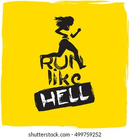 Run Like Hell. Sport motivation lettering poster. Creative marathon vector design with running woman on yellow grunge background