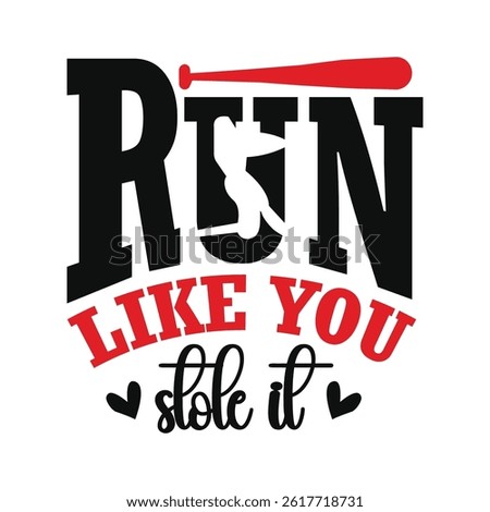 Run like you stole it baseball vector quote design