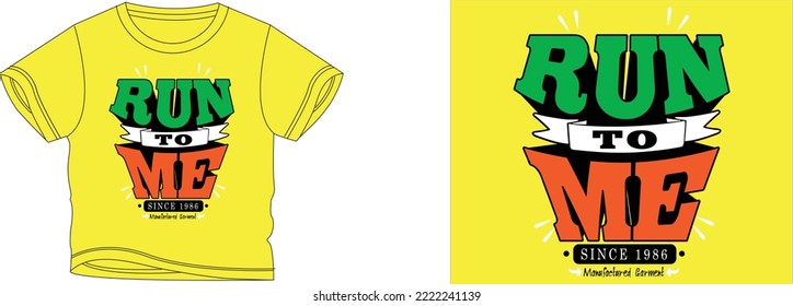 Run to me t-shirt design background color is a yellow and t-shirt color is a yellow beautiful color and beautiful design