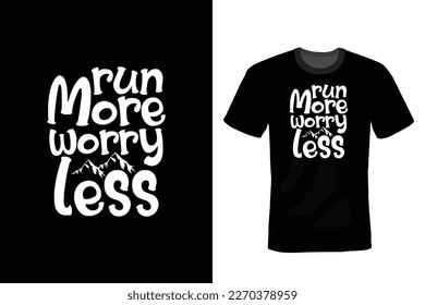 Run More Worry Less, Hiking T shirt design, vintage, typography
