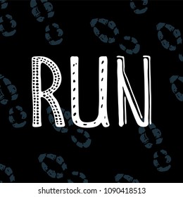 Run motivation phrase. Hand drawn lettering about running. Sport motivational poster, banner. Vector illustration