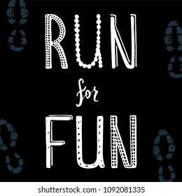 Run motivation phrase. Hand drawn lettering about running. Sport motivational poster, banner. Vector illustration