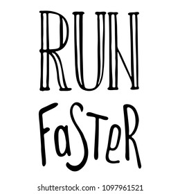 Run motivation phrase, slogan. Hand drawn quote about running. Ink lettering. Sport motivational poster, banner. Vector illustration