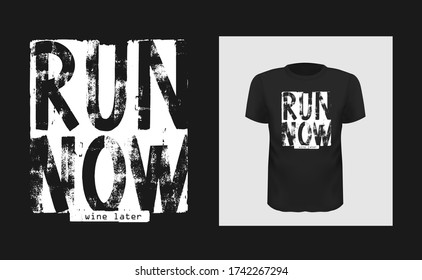 Run now wine later vector lettering . Grunge typography. illustration for t-shirt , design apparel, tee