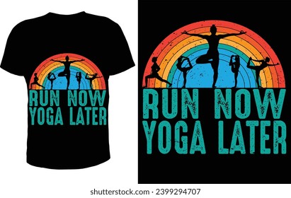 Run Now Yoga Later T-shirt design 