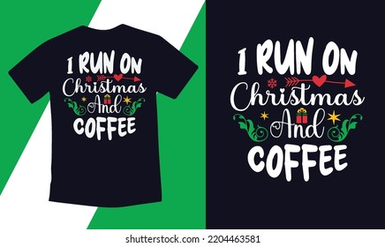 I run on Christmas and coffee typography custom t shirt design