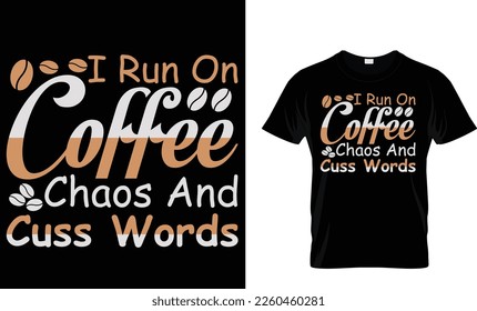 I run on coffee chaos and cuss words t-shirt design template