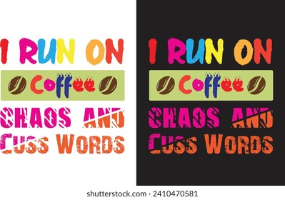 I run on coffee chaos and cuss words.