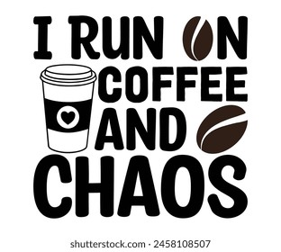 Corro en la camiseta del caos del café, profesor de café Svg, taza de café svg, beber camiseta del café, mamá del café, archivo cortado para Cricut