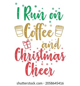 I Run on Coffee and Christmas Cheer