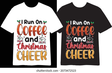 
I run on coffee and Christmas Cheer T shirt Design, T-shirt Design, T shirts Design, Vector, art, illustration, Craft