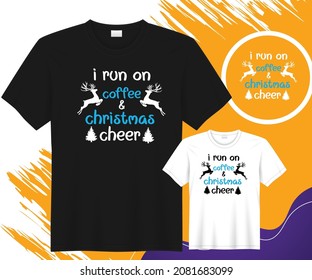 I Run On Coffee And Christmas Cheer  Vector T-shirt Design