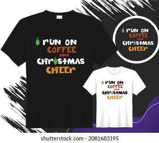 I Run On Coffee And Christmas Cheer  Vector T-shirt Design