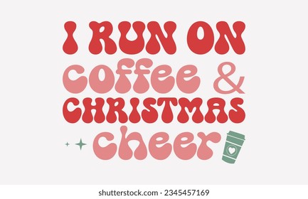 I run on coffee and Christmas cheer Retro SVG hippie typography sublimation SVG on ash color background