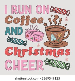 I Run On Coffee And Christmas Cheer Retro Christmas Sublimation Design T-Shirt Vector Graphic