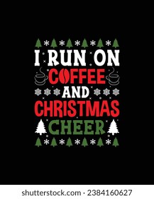 I RUN ON COFFEE and christmas cheer Pet t shirt design