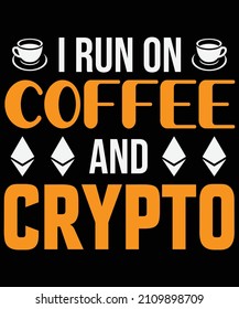 I run on coffee and crypto T-shirt design