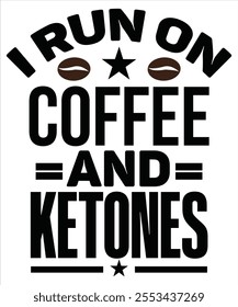 I run on coffee and ketones T-shirt, Vector File