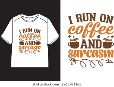 I run on coffee and sarcasm T-Shirt Design