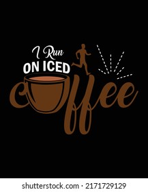 I run on iced coffee t-shirt design for coffee lovers