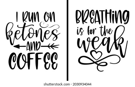 I run on ketones and coffee 2 Design Bundle - Food drink t shirt design, Hand drawn lettering phrase, Calligraphy t shirt design, svg Files for Cutting Cricut and Silhouette, card, flyer svg