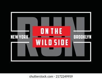 Run on the wild side, new york brooklyn, typography graphic design, for t-shirt prints, vector illustration