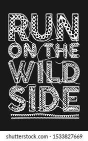 Run on the wild side Sport Typography modern Fashion Slogan with embroidery effect for T-shirt and apparels graphic vector Print. - Vector
