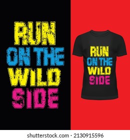 Run On the Wild Side- T-shirt. vector design.