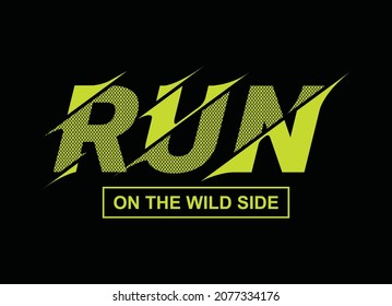 Run on the wild side, typography graphic design, for t-shirt prints, vector illustration