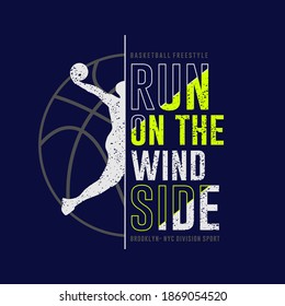 RUN ON THE WIND SIDE slogan print design with basketball player drawing.

