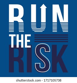 RUN THE RISK SLOGAN PRINT TEXT, VECTOR ILLLUSTRATION