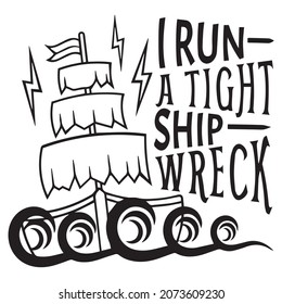 i run a tight ship wreck logo inspirational positive quotes,motivational,typography,lettering design
