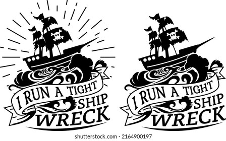 I Run a Tight Shipwreck vector, Ship Svg, Funny Mom Life Svg, funny travel in ocean svg