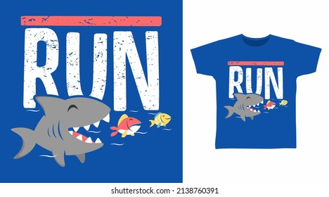 Run typography and shark cartoon tshirt concept design