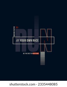 Run your own race, abstract typography modern design slogan. Vector illustration graphics for print t shirt, apparel, background, poster, banner, postcard and social media 